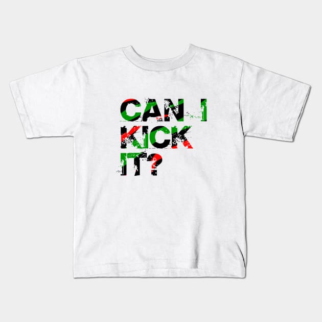 Can I Kick It? Kids T-Shirt by NotoriousMedia